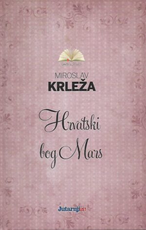 miroslav krleža: hrvatski bog mars
