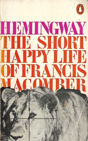 ernest hemingway: the short happy life of francis macomber  and other stories