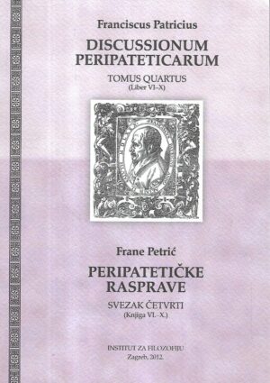 frane petrić: peripatetičke rasprave (svezak četvrti, knjiga vi.-x.)