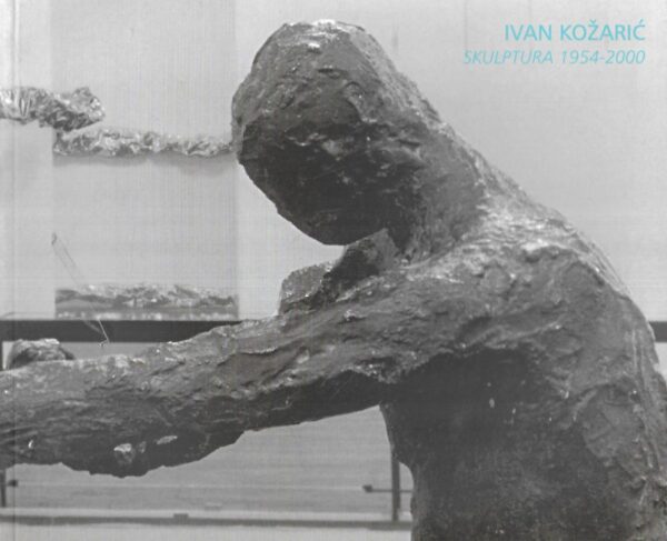 ivan kožarić: skulptura 1954-2000