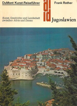 frank rother: jugoslawien. kunst, geschichte und landschaft zwischen adria und donau