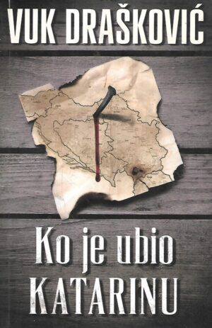 vuk drašković: ko je ubio katarinu - s potpisom vuka draškovića
