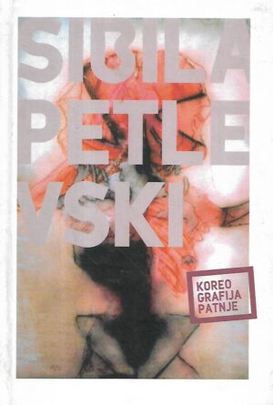 sibila petlevski: koreografija tuge