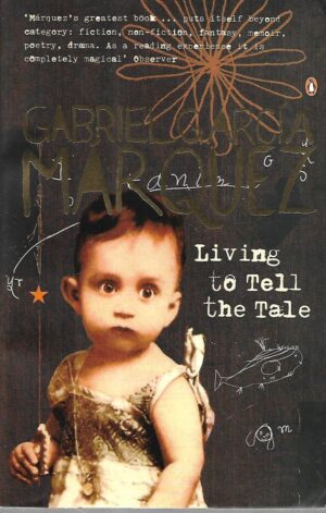 gabriel garcia marquez: living to tell the tale
