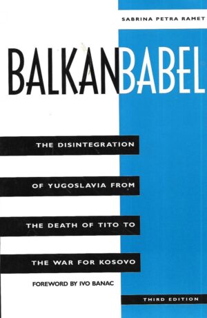 sabrina petra ramet: balkan babel  -  the disintegration of yugoslavia from the death of tito to the war for kosovo