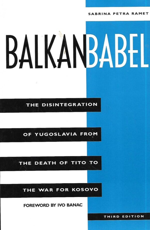 sabrina petra ramet: balkan babel  -  the disintegration of yugoslavia from the death of tito to the war for kosovo