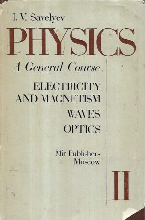 i.v.savelyev: physics- a general course - volume ii / electricty and magnetism, waves and optics