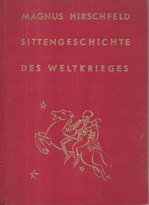 magnus hirschfeld: sittengeschichte des weltkrieges i-ii