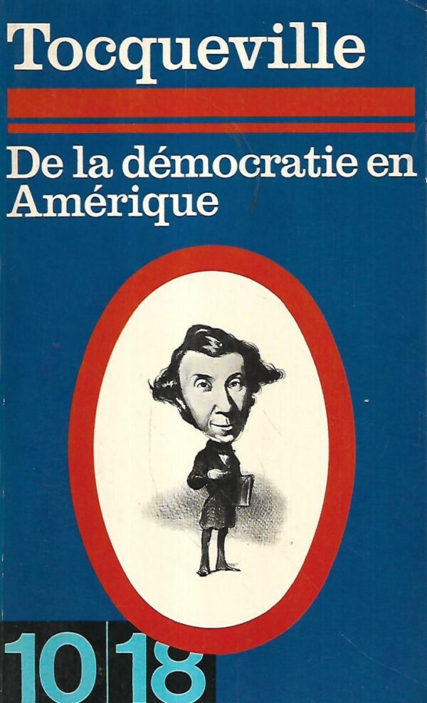 alexis de tocqueville: de la démocratie en amérique
