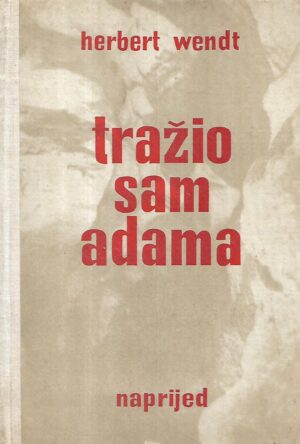 herbert wendt: tražio sam adama - otkrivanje čovjeka