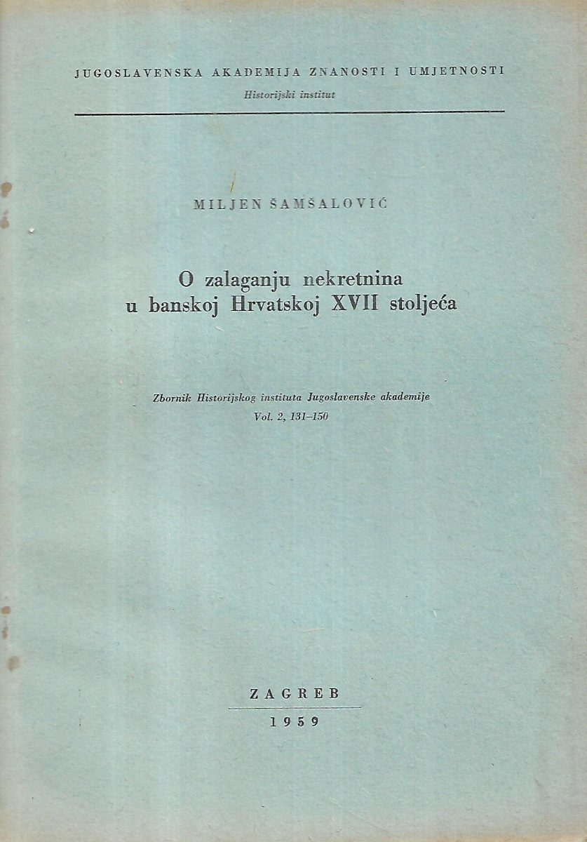 miljen Šamšalović: o zalaganju nekretnina u banskoj hrvatskoj xvii.stoljeća