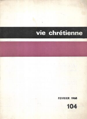 vie chretienne 104 / fevrier 1968