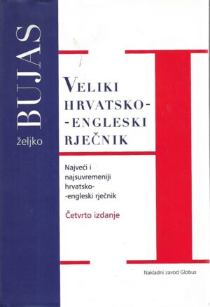 Željko bujas: veliki hrvatsko - engleski rječnik / croatian - english dictionary