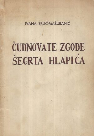ivana brlić-mažuranić: Čudnovate zgode šegrta hlapića - prvo izdanje