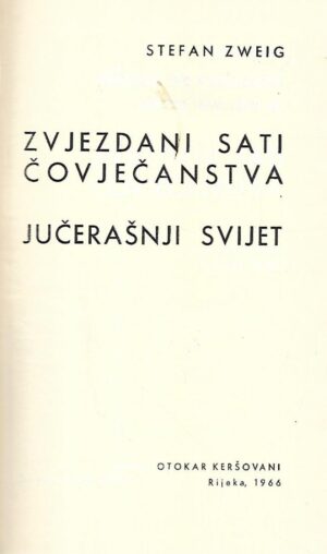 stefan zweig: zvjezdani sati čovječanstva / jučerašnji svijet