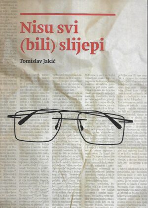 tomislav jakić: nisu svi (bili) slijepi