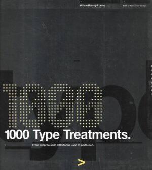 wilson harvey:  1000 type treatments: from script to serif, letterforms used to perfection