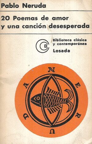 pablo neruda: 20 poemas de amor y una cancion desesperada