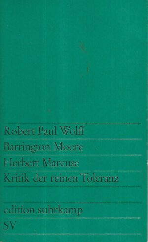 robert paul wolff, barrington moore, herbert marcuse: kritik der reinen toleranz