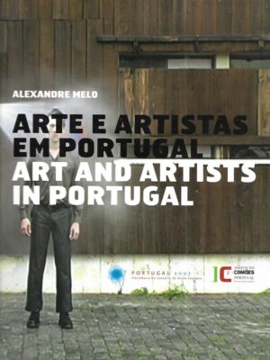 alexandre melo: arte e artistas em portugal / art and artists in portugal