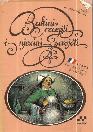 renee de grossouvre; bakini recepti i njezini savjeti stara francuska kuhinja