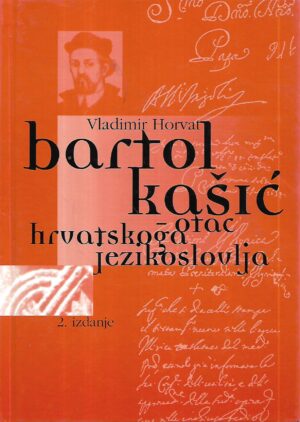 vladimir horvat: bartol kašić - otac hrvatskoga jezikoslovlja - 2.izdanje