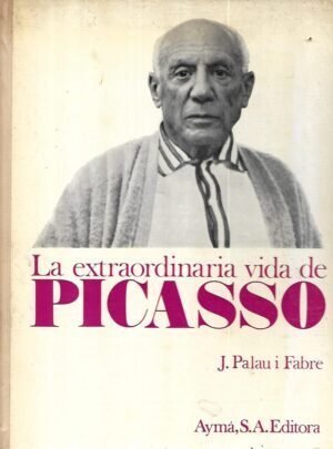 josé palau i fabre: la extraordinaria vida de picasso