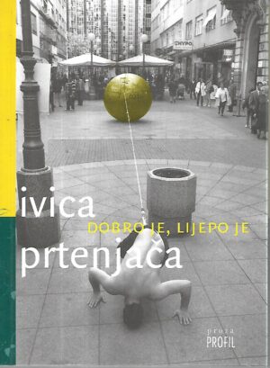 ivica prtenjača: dobro je, lijepo je