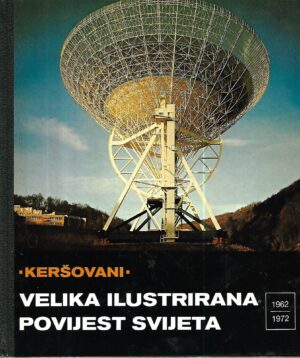 velika ilustrirana povijest svijeta 18: 1962.-1972.