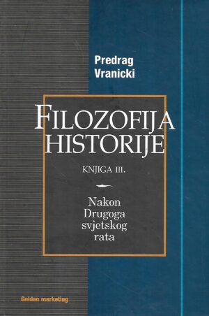 predrag vranicki: filozofija historije - iii.knjiga