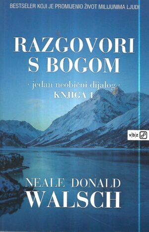 neale donald walsch : razgovori s bogom : jedan neobični dijalog / knjiga 1