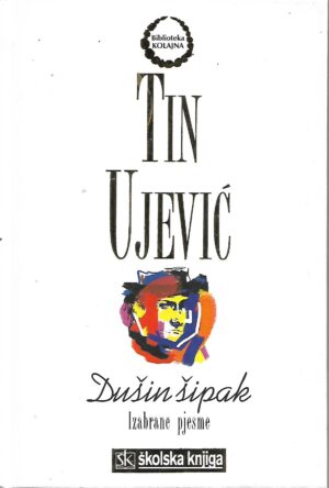 tin ujević: dušin šipak - izabrane pjesme