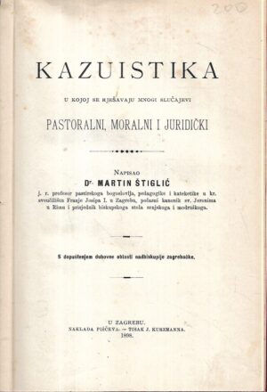 martin  Štiglić: kazuistika / u kojoj se rješavaju mnogi slučajevi-patoralni, moralni i juridički