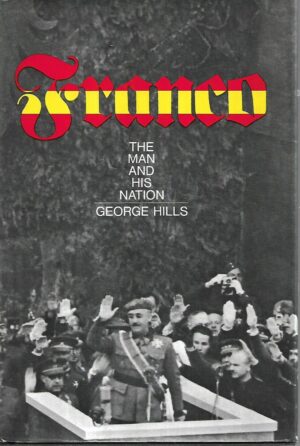 george hills: franco: the man and his nation