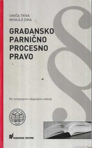 siniša triva, mihajlo dika: građansko parnično procesno pravo - vii.izdanje