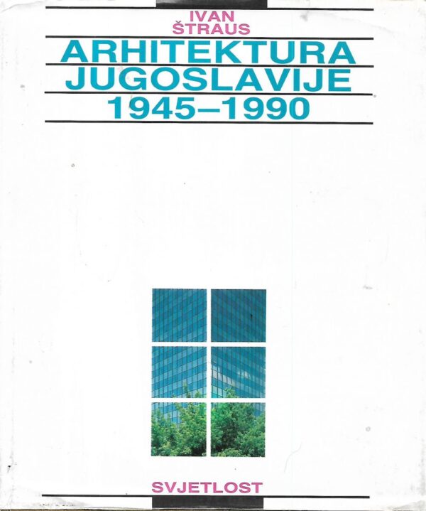 ivan Štraus: arhitektura jugoslavije 1945-1990