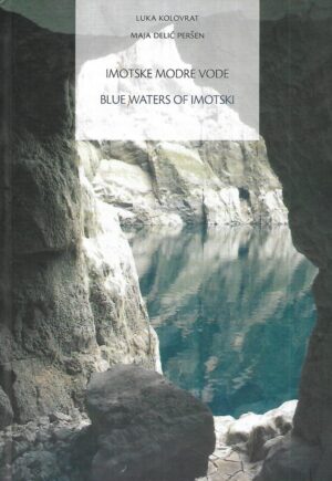 luka kolovrat, maja delić peršen:  imotske modre vode. blue waters of imotski