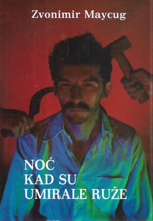 zvonimir maycug: noć kad su umirale ruže