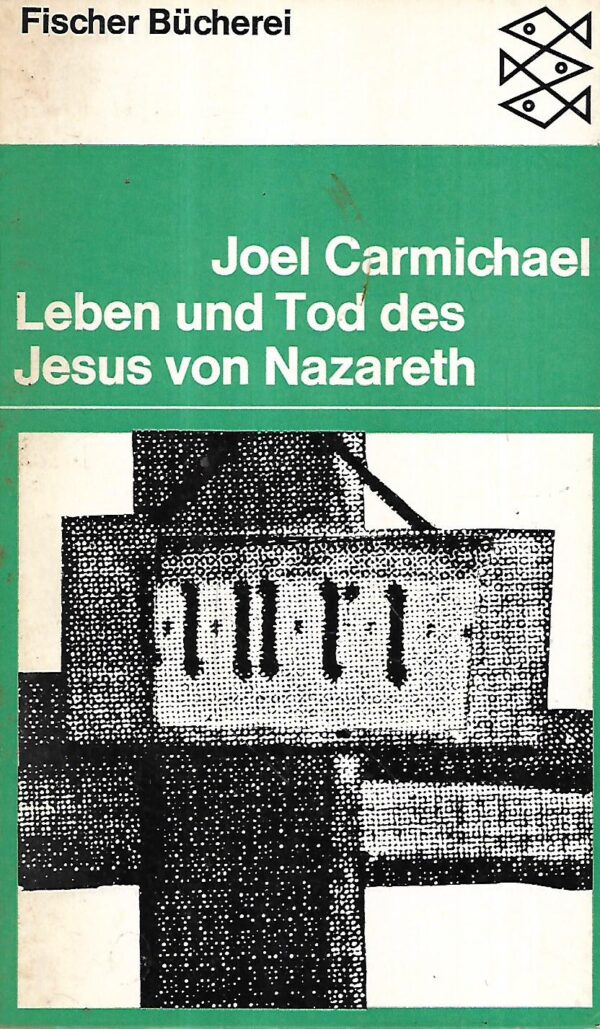 joel carmichael: leben und tod des jesus von nazareth