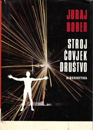 juraj bober: stroj, čovjek, društvo (kibernetika)