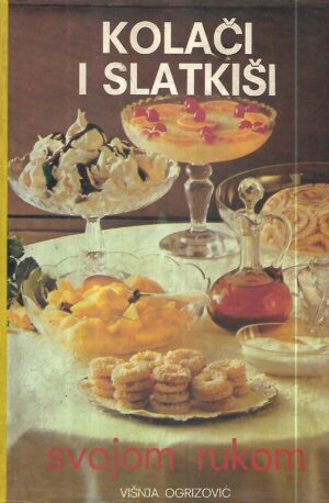 višnja ogrizović: kolači i slatkiši svojom rukom