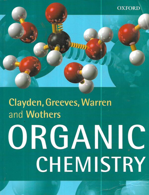 jonathan clayden, nick greeves, stuart warren, peter wothers: organic chemistry
