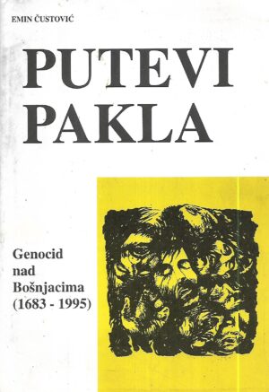 emin Čustović: putevi pakla: genocid nad bošnjacima : 1683-1995