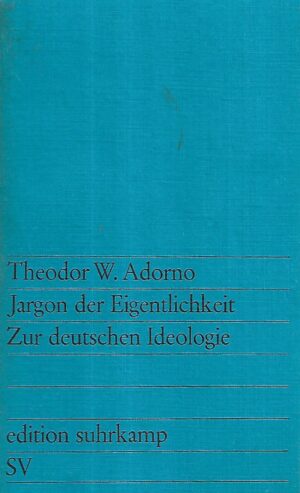 theodor w. adornos: jargon der eigentlichkeit. zur deutschen ideologie