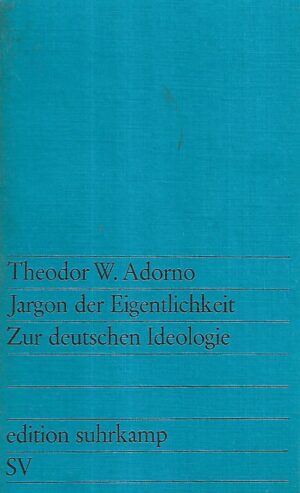 theodor w. adornos: jargon der eigentlichkeit. zur deutschen ideologie