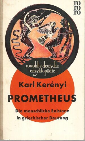 karl kerenyi: prometheus - die menschliche existenz in griechischer deutung