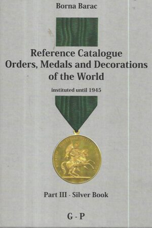 borna barac: reference catalogue orders, medals and decorations of the world part 3 - silver book g-p