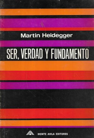 martin heidegger: ser, verdad y fundamento