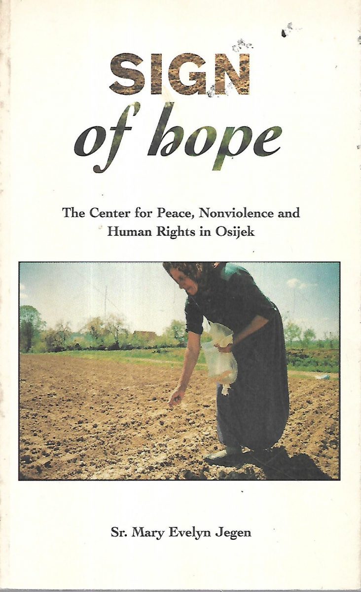 sr. mary evelyn jegen: sign of hope: the center for peace, nonviolence and human rights in osijek