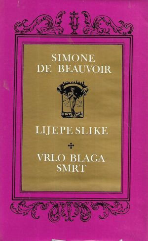 simone de beauvoir: lijepe slike / vrlo blaga smrt